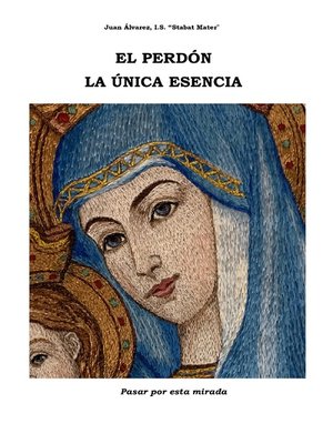 cover image of El Perdón La Única Esencia. Espiritualidad del Perdón.